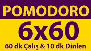 Pomodoro Tekniği  6 x 60 Dakika  60 dk Çalış amp 10 dk Dinlen  Pomodoro Sayacı  Alarmlı  Müziksiz [upl. by Reviere62]