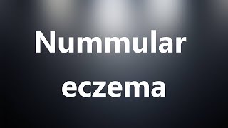 Nummular eczema  Medical Meaning and Pronunciation [upl. by Ynnahc]