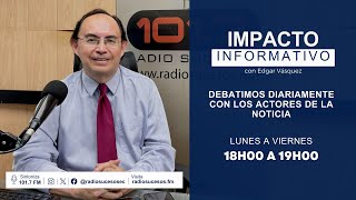 ​​​​​Miércoles 07 de agosto de 2024  Impacto Informativo con Edgar Vásquez [upl. by Giuditta145]