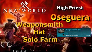 New World Weaponsmith Hat Solo Farm  High Priest Oseguera [upl. by Gwenn708]