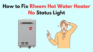 How to Fix Rheem Hot Water Heater No Status Light [upl. by Illib216]