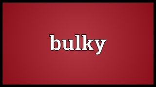 Bulky Meaning [upl. by Camden86]