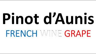 How to Pronounce Pinot dAunis French Wine Grape Pronunciation [upl. by Kubiak]