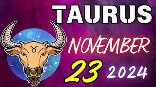 TAURUS ♉ DANGER 🔴SOMETHING SERIOUS IS HAPPENING❌ Horoscope for today NOVEMBER 23 2024 🔮 horoscope [upl. by Percival]