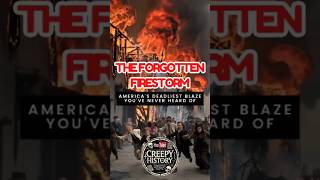 The Forgotten Firestorm America’s Deadliest Blaze You’ve Never Heard Of creepyhistory history usa [upl. by Yancey877]