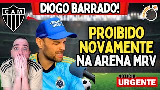 💣 DIOGO MEDEIROS BARRADO NA ARENA MRV NOVAMENTE 🚨 POLÊMICA [upl. by Thorncombe]