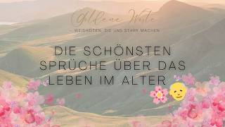 Die schönsten Sprüche über das Leben im Alter 🌸👴 – Weisheiten die uns stark machen [upl. by Sudderth]