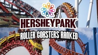 The Roller Coasters of Hersheypark RANKED [upl. by Stephana535]