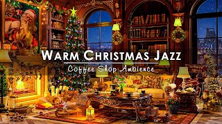 Relaxing Instrumental Christmas Jazz Music 🔥 Cozy Christmas Coffee Shop Ambience with Warm Fireplace [upl. by Erehpotsirhc629]