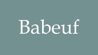 How to Pronounce Babeuf Correctly in French [upl. by Estis]