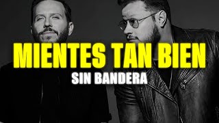 Sin Bandera  Mientes Tan Bien LetraLyrics [upl. by Mcmath]