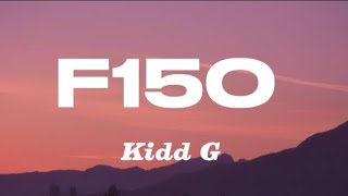 F150  Kidd G [upl. by Stubstad626]