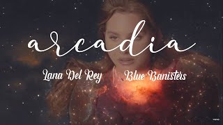 Vietsub  Lyrics  ARCADIA  Lana Del Rey  Tấm thân em tựa bản đồ của Los Angeles [upl. by Ardnnek465]