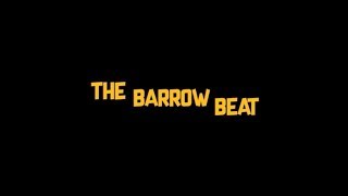 The Barrow Beat [upl. by Nilerual973]