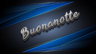 UNA DOLCE BUONANOTTE  Video 4K [upl. by Oliy428]