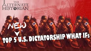 Top 5 NEW US Dictatorship What Ifs [upl. by Asiram786]