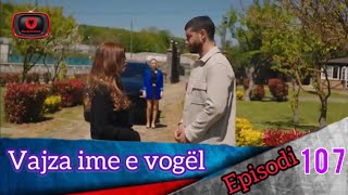 Vajza ime e vogël  Episodi  107 [upl. by Chaker]