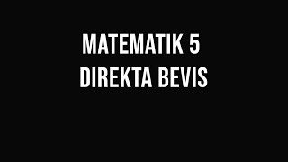 Matematik 5  del 13  Direkta bevis [upl. by Ellehsar]