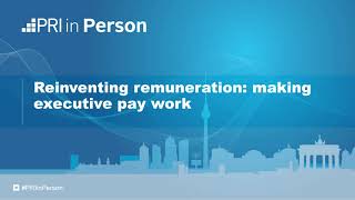 PRI in Person 2017  Reinventing remuneration making executive pay work [upl. by Ahsiket]