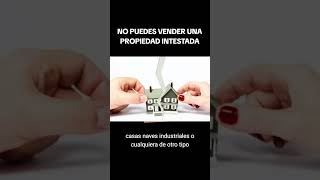 NO PUEDES VENDER UNA PROPIEDAD INTESTADA [upl. by Elwin]