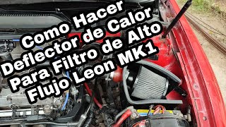 Como hacer un intake deflector de calor Leon mk1 [upl. by Yonita]