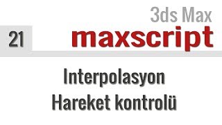 Maxscript 21 Interpolasyon ve hareket kontrolü [upl. by Rexferd]