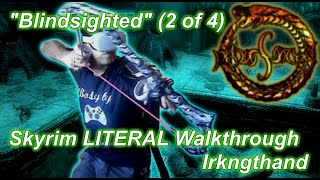 Irkgnthand Grand Cavern quotBlidsightedquot Part 2 of 4 Skyrim LITERAL Walkthrough [upl. by Eenobe845]