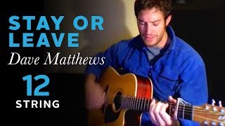 Stay Or Leave Dave Matthews 12 string cover [upl. by Qifar205]