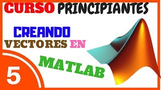 ► MATLAB CREAR VECTORES ◄ 💪 Programando en MATLAB 005 [upl. by Samp]