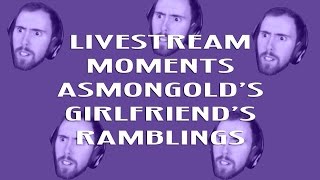 Livestream Moments Asmongolds Girlfriends Ramblings [upl. by Yeknarf37]