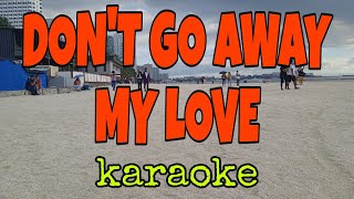 Dont Go Away my Love  karaoke  El Masculine  entingpasaway5962 [upl. by Lseil]