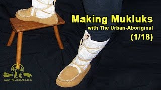 118  Intro Making Mukluks w The UrbanAbo [upl. by Nisen]