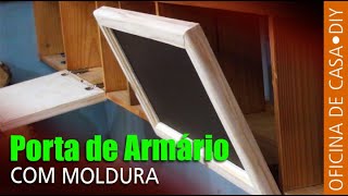 Porta de Armário com moldura DIY oficinadecasa [upl. by Yhtir]