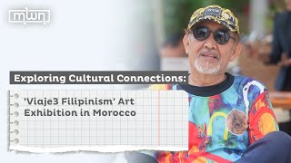 Exploring Cultural Connections Viaje3 Filipinism Art Exhibition in Morocco [upl. by Jump]