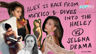 Alex Is Back From Mexico amp Dives Into The Hailey vs Selena Drama [upl. by Sanderson725]