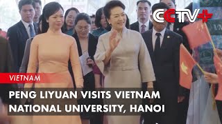 Peng Liyuan Visits Vietnam National University Hanoi [upl. by Trula]