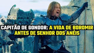 Capitão de Gondor A vida de Boromir antes de Senhor dos Anéis [upl. by Hinda]