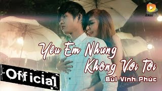 Yêu Em Nhưng Không Với Tới  Hot Boy Kẹo Kéo Bùi Vĩnh Phúc MV Official [upl. by Dorri833]