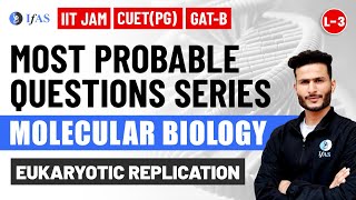 Eukaryotic Replication  Molecular Biology  Most Probable Question Series  IIT JAM 2025  Lec  3 [upl. by Sugna]