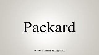 How To Say Packard [upl. by Brosy]