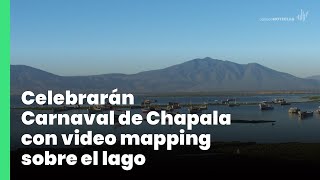 Celebrarán Carnaval de Chapala con video mapping sobre el lago  Jalisco Noticias [upl. by Onateyac]