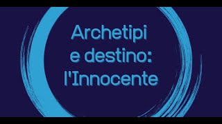 Archetipi di Jung e destino N 1 Linnocente [upl. by Sehguh]