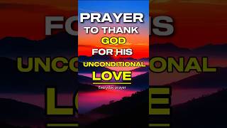 A Prayer to thank God for his Unconditional Love shortprayers prayer love [upl. by Karola]