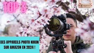 Top 3 des Appareils Photo Nikon en 2024 [upl. by Ahsenaj]