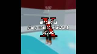 Pimp Named Slickback x Magnolia  Roblox Remix [upl. by Euqirdor263]