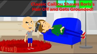 Classic Caillou Shaves Boriss Hair Off and Gets Grounded [upl. by Durman]