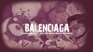 BALENCIAGA La empresa que utiliza a niños para tétricos mensajes subliminales [upl. by Neram]