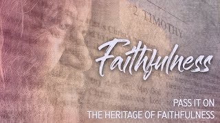 Pass it On — The Heritage of Faithfulness [upl. by Leahcin]