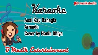 Asal Kau Bahagia Armada Cover by Hanin Dhiya karaoke [upl. by Arratal]