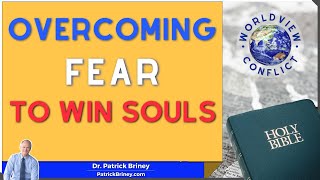 Overcoming Fear To Win Souls [upl. by Coyle]